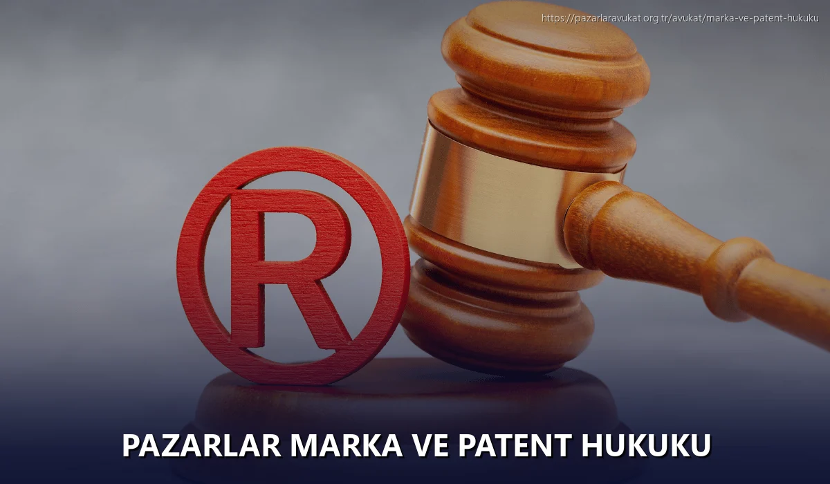 Pazarlar Marka ve Patent Hukuku